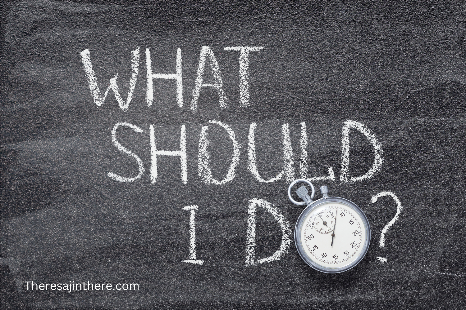 Not what I can’t do, but I what I should do